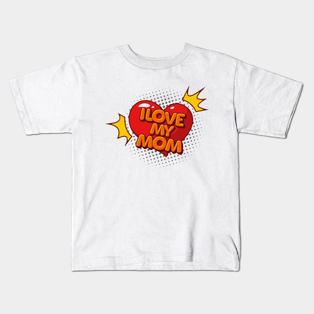 I love my mom, mothers day 2023, happy mothers day, mothers day saying, mothers day quotes Kids T-Shirt by Print Boulevard